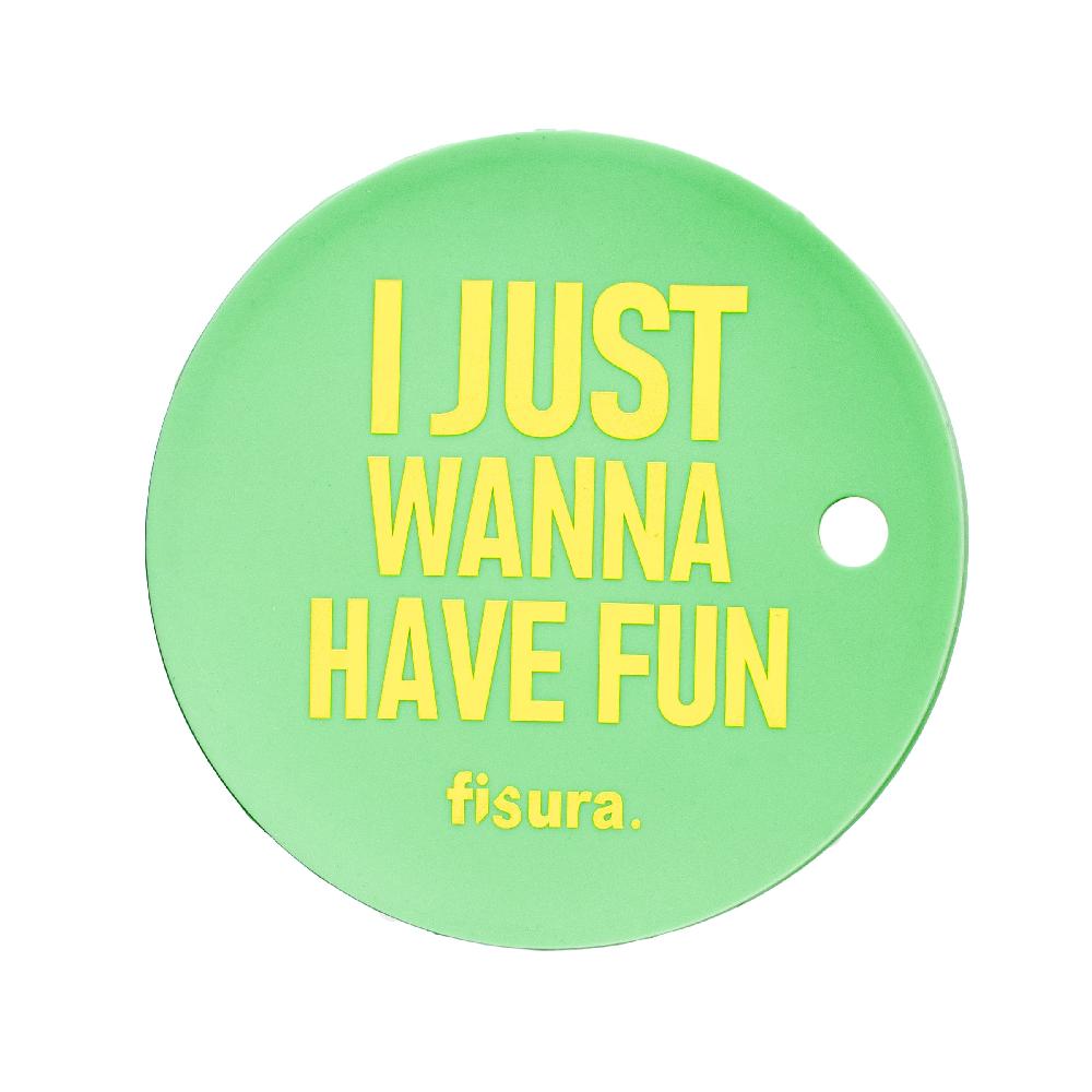 Fisura Tapa Vasos Antidroga “I Just Wanna Have Fun”