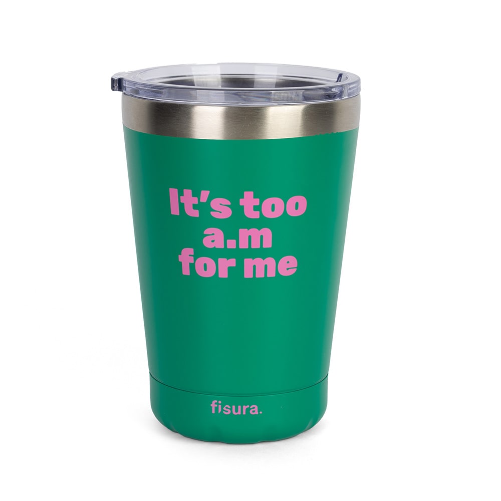 Fisura Vaso termo “It’s too a.m for me”