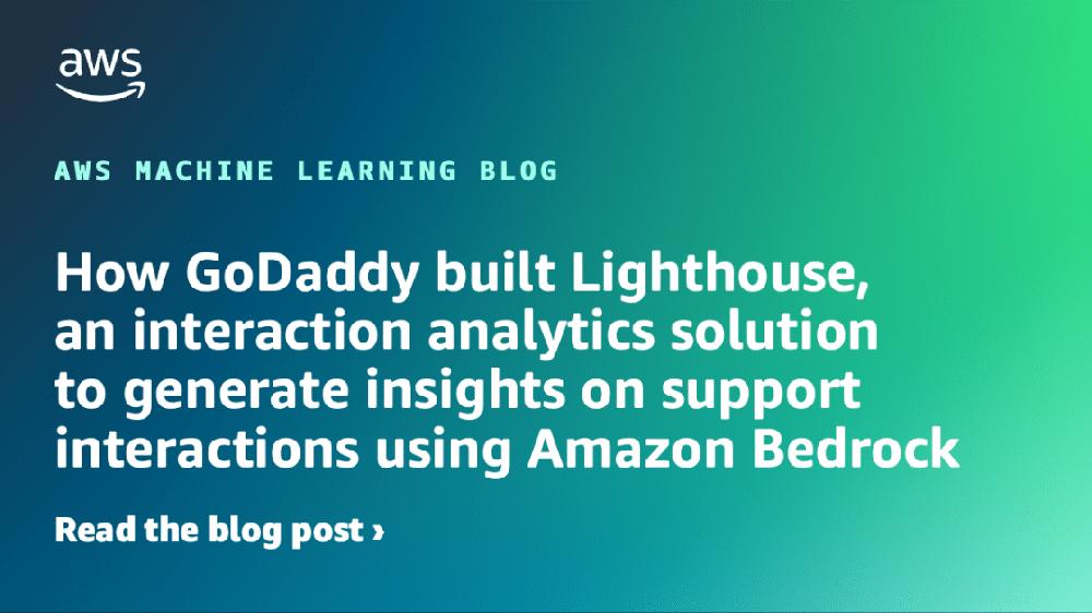 Mimub Cómo GoDaddy Desarrolló Lighthouse: Análisis de Interacciones con Amazon Bedrock para Mejorar el Soporte al Cliente