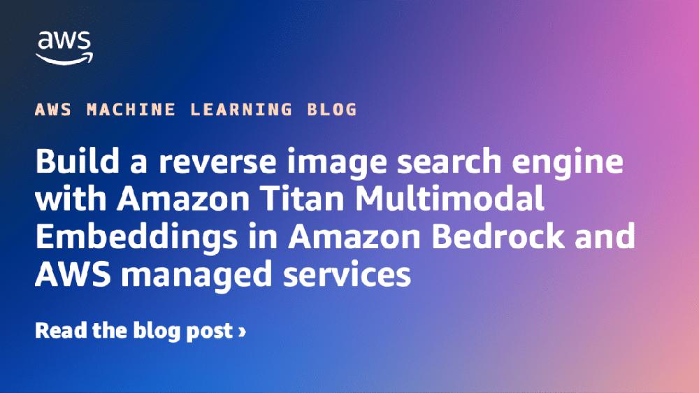 Mimub Construcción De Un Motor De Búsqueda Inversa De Imágenes Con Amazon Titan Multimodal En Amazon Bedrock Y Servicios Gestionados De AWS