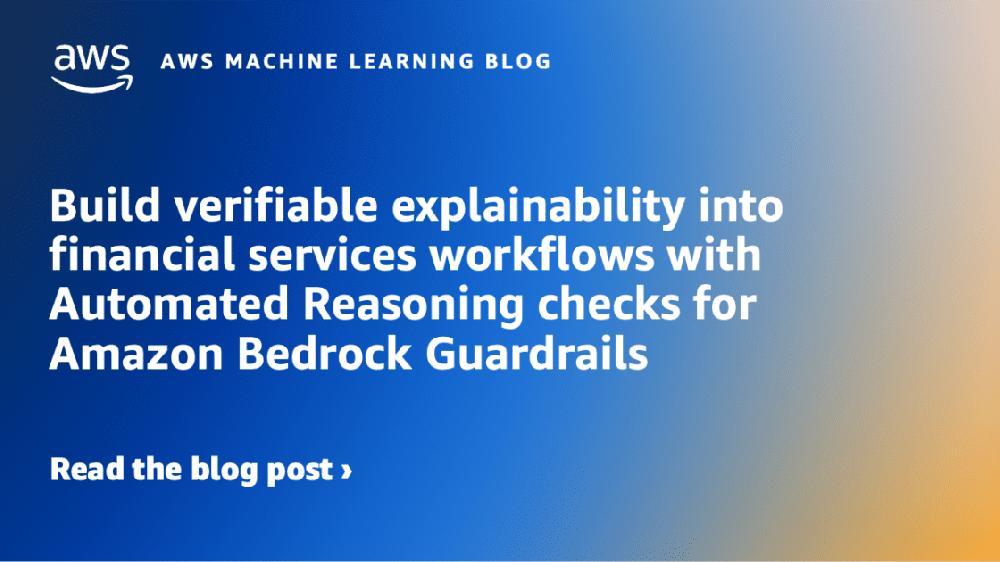 Mimub Integración De La Explicabilidad Verificable En Los Flujos De Trabajo Financieros Con Comprobaciones De Razonamiento Automatizado En Amazon Bedrock