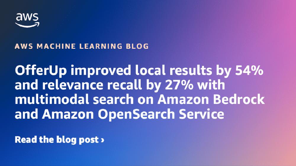 Mimub OfferUp Aumenta Resultados Locales en un 54% y Mejora el Recall de Relevancia en un 27% gracias a Búsqueda Multimodal en Amazon Bedrock y Amazon OpenSearch Service