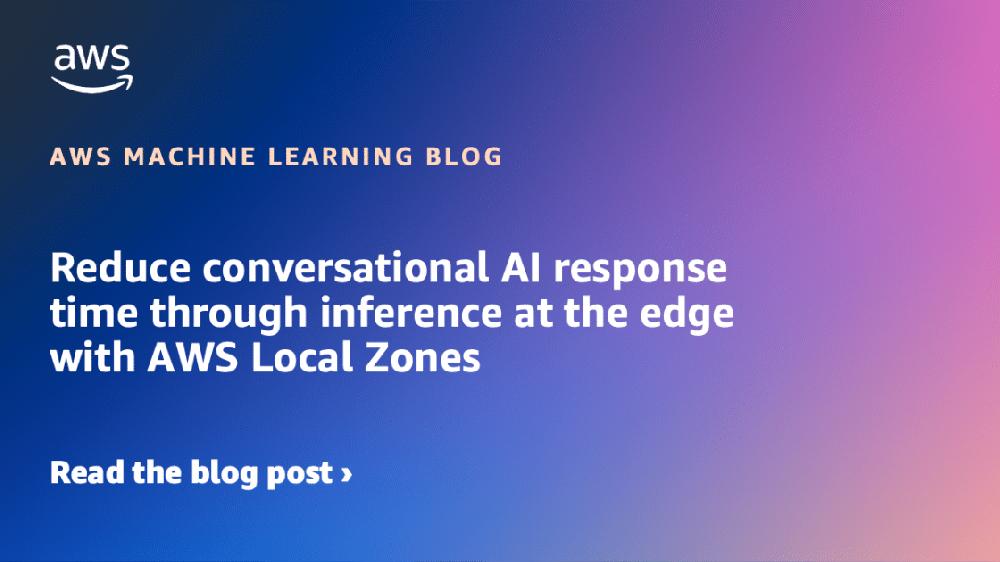 Mimub Optimización del Tiempo de Respuesta en IA Conversacional con Inferencia en el Edge utilizando AWS Local Zones